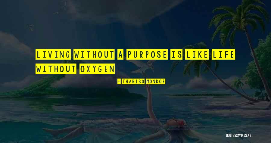 Living Without Purpose Quotes By Thabiso Monkoe Living Without Purpose Quotes By Thabiso Monkoe