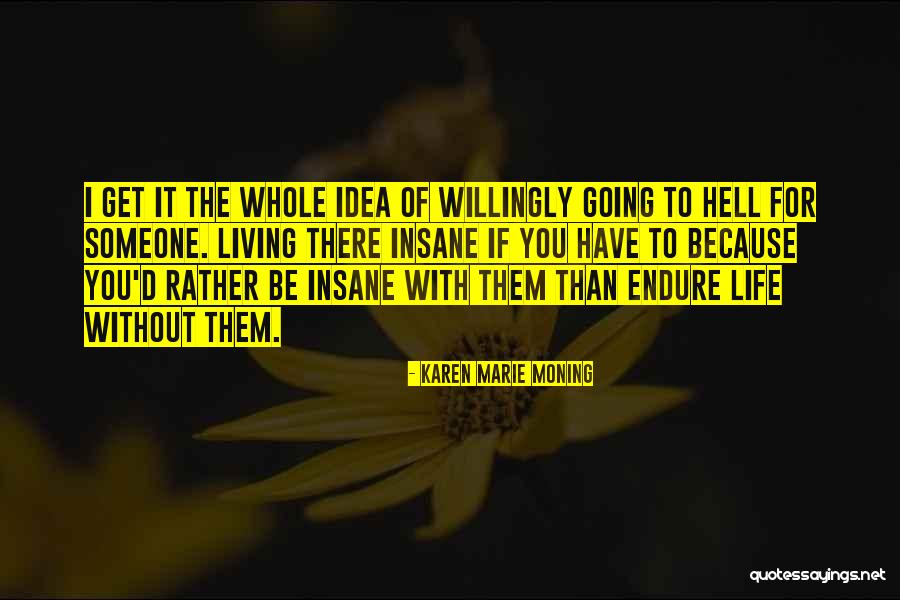 Living Without Someone Quotes By Karen Marie Moning Living Without Someone Quotes By Karen Marie Moning