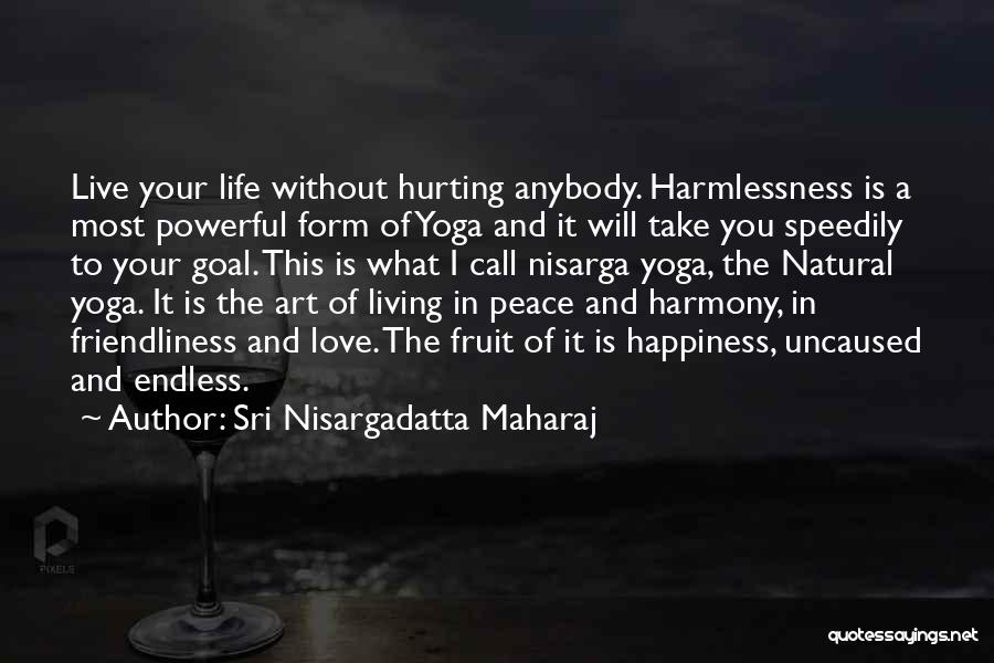 Living Without Your Love Quotes By Sri Nisargadatta Maharaj