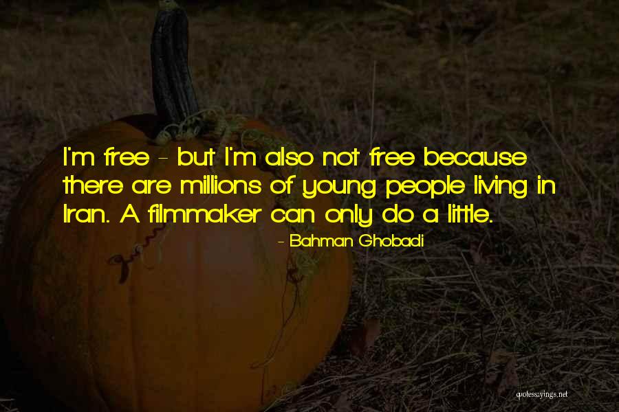 Living Young And Free Quotes By Bahman Ghobadi Living Young And Free Quotes By Bahman Ghobadi