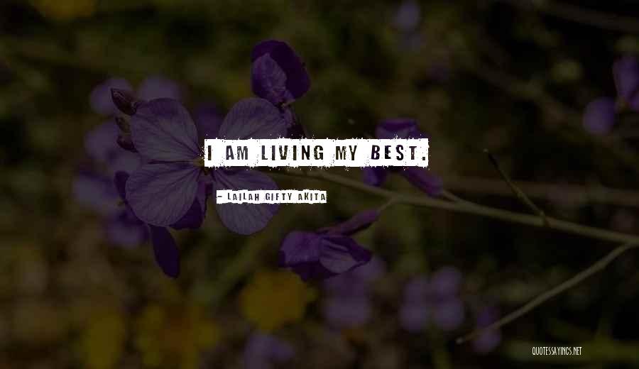 Living Your Best Life Quotes By Lailah Gifty Akita