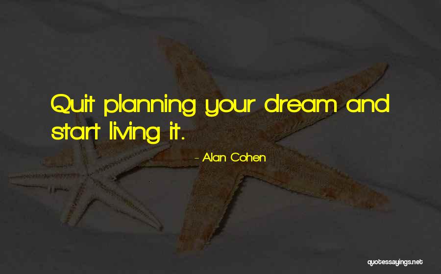 Living Your Dream Life Quotes By Alan Cohen