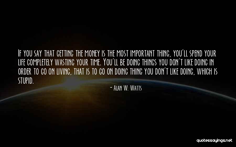 Living Your Dream Life Quotes By Alan W. Watts