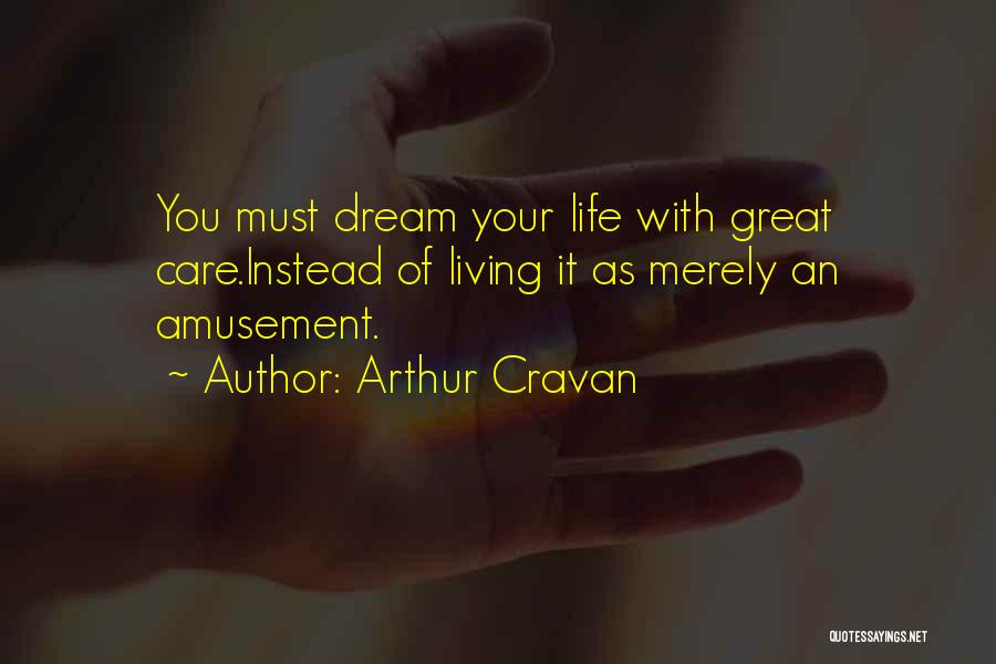 Living Your Dream Life Quotes By Arthur Cravan