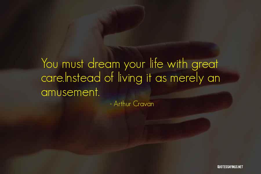 Living Your Dream Life Quotes By Arthur Cravan