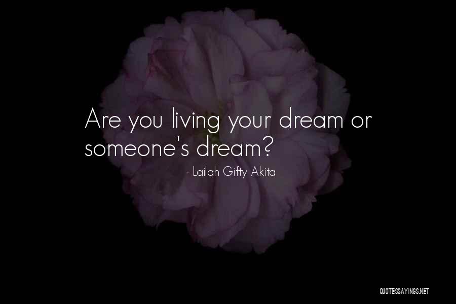 Living Your Dream Life Quotes By Lailah Gifty Akita