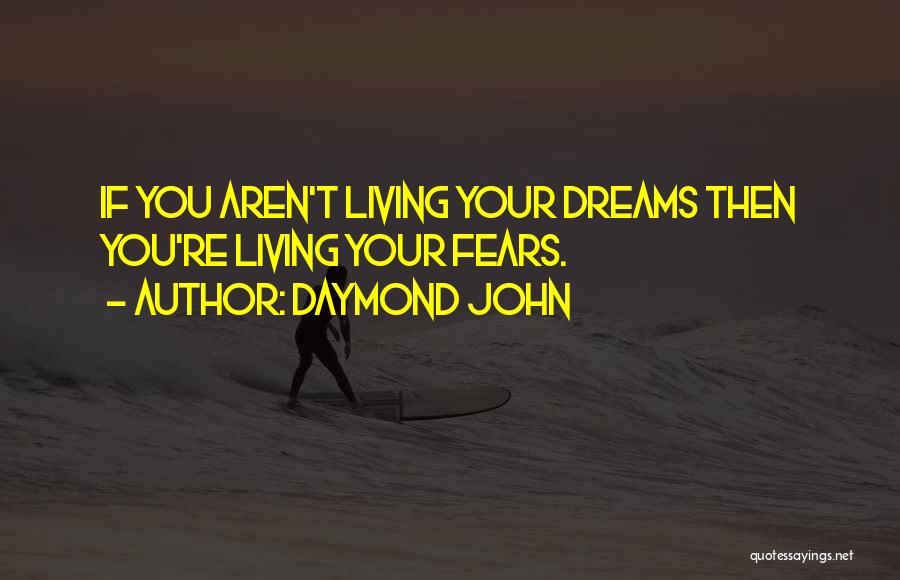 Living Your Dreams Quotes By Daymond John