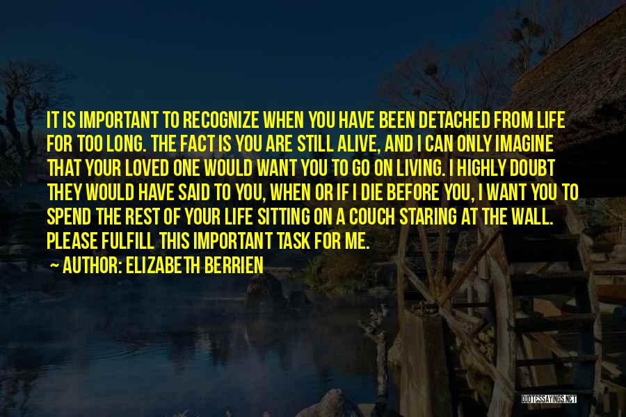 Living Your Life Before You Die Quotes By Elizabeth Berrien