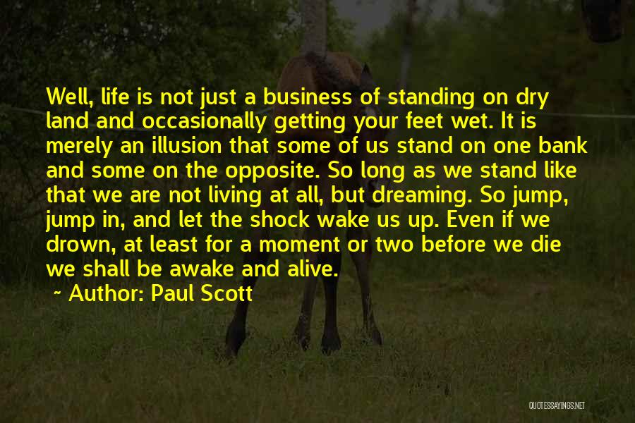 Living Your Life Before You Die Quotes By Paul Scott