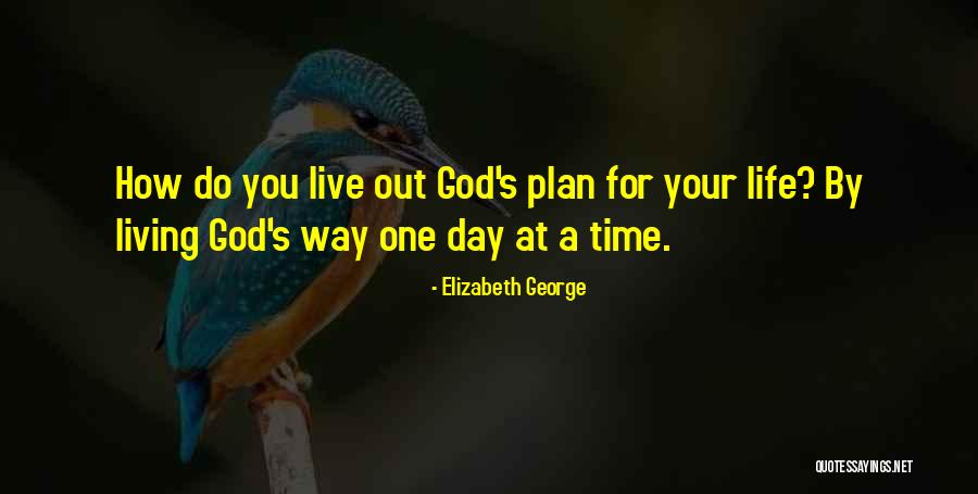 Living Your Life Day By Day Quotes By Elizabeth George