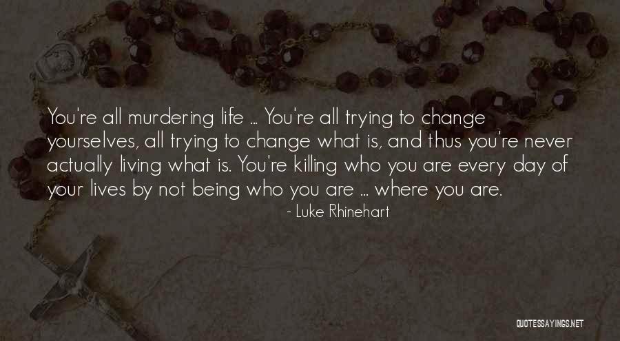 Living Your Life Day By Day Quotes By Luke Rhinehart