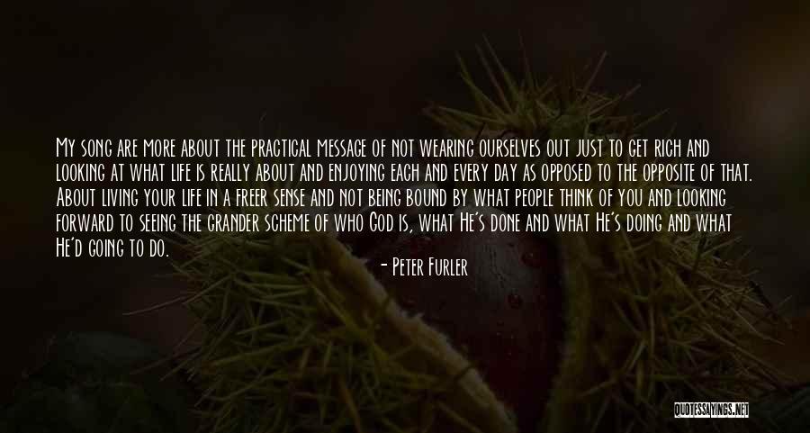 Living Your Life Day By Day Quotes By Peter Furler