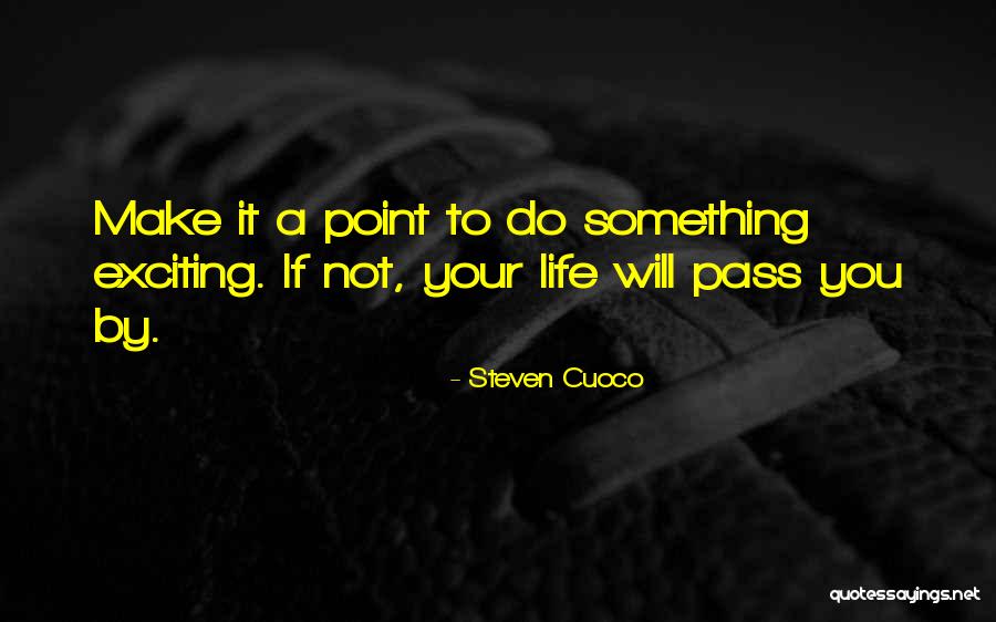 Living Your Life Day By Day Quotes By Steven Cuoco