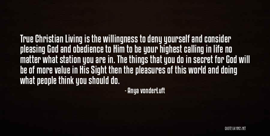 Living Your Life For God Quotes By Anya VonderLuft Living Your Life For God Quotes By Anya VonderLuft
