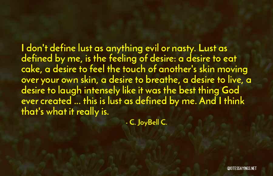 Living Your Life For God Quotes By C. JoyBell C. Living Your Life For God Quotes By C. JoyBell C.