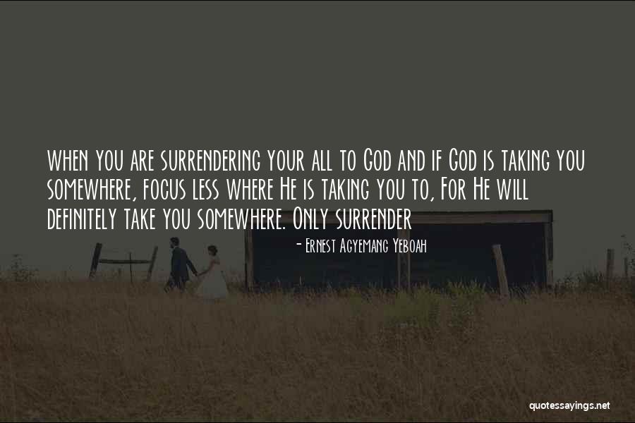 Living Your Life For God Quotes By Ernest Agyemang Yeboah Living Your Life For God Quotes By Ernest Agyemang Yeboah