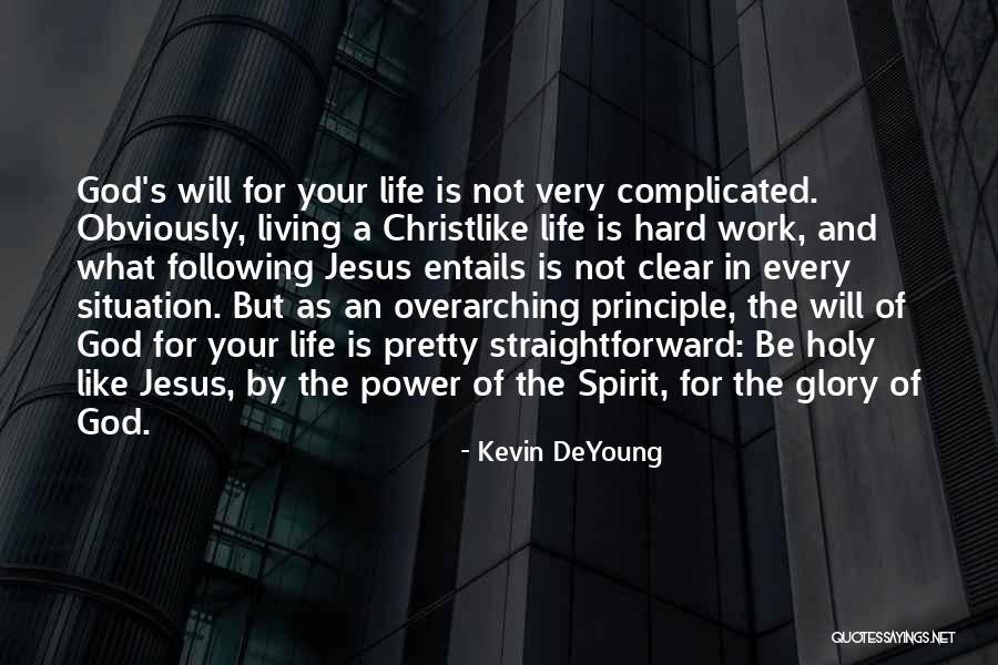Living Your Life For God Quotes By Kevin DeYoung Living Your Life For God Quotes By Kevin DeYoung