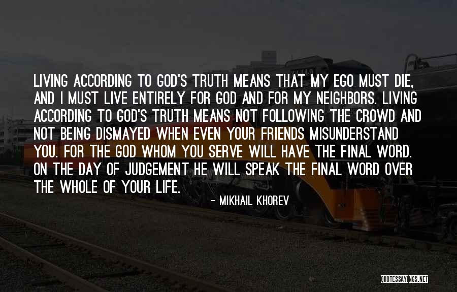 Living Your Life For God Quotes By Mikhail Khorev Living Your Life For God Quotes By Mikhail Khorev