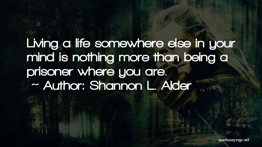 Living Your Life For Yourself And No One Else Quotes By Shannon L. Alder