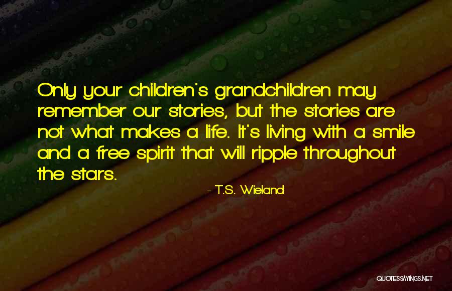 Living Your Life Free Quotes By T.S. Wieland Living Your Life Free Quotes By T.S. Wieland