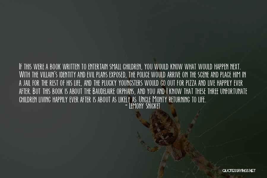 Living Your Life Happily Quotes By Lemony Snicket Living Your Life Happily Quotes By Lemony Snicket