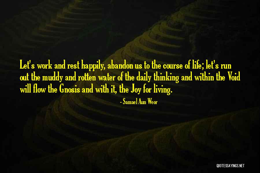 Living Your Life Happily Quotes By Samael Aun Weor