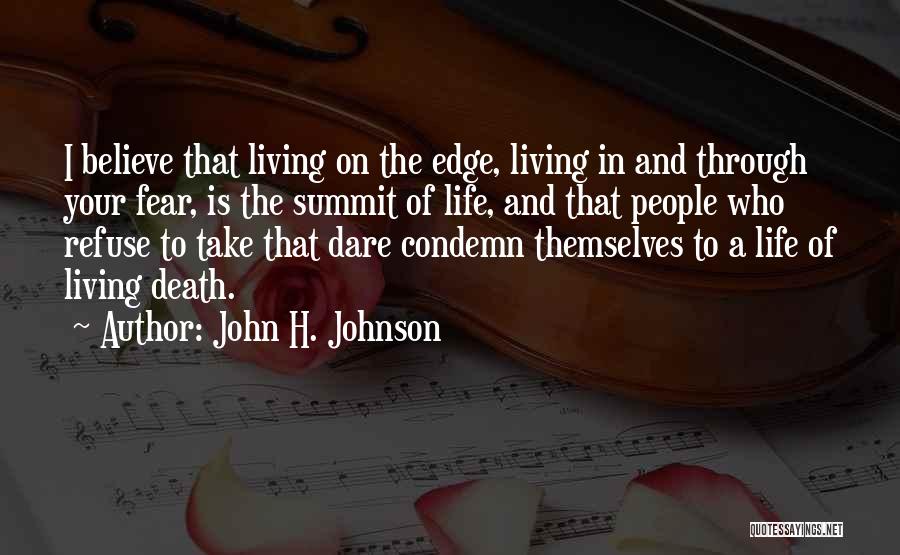 Living Your Life In Fear Quotes By John H. Johnson