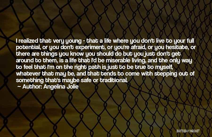 Living Your Life The Right Way Quotes By Angelina Jolie