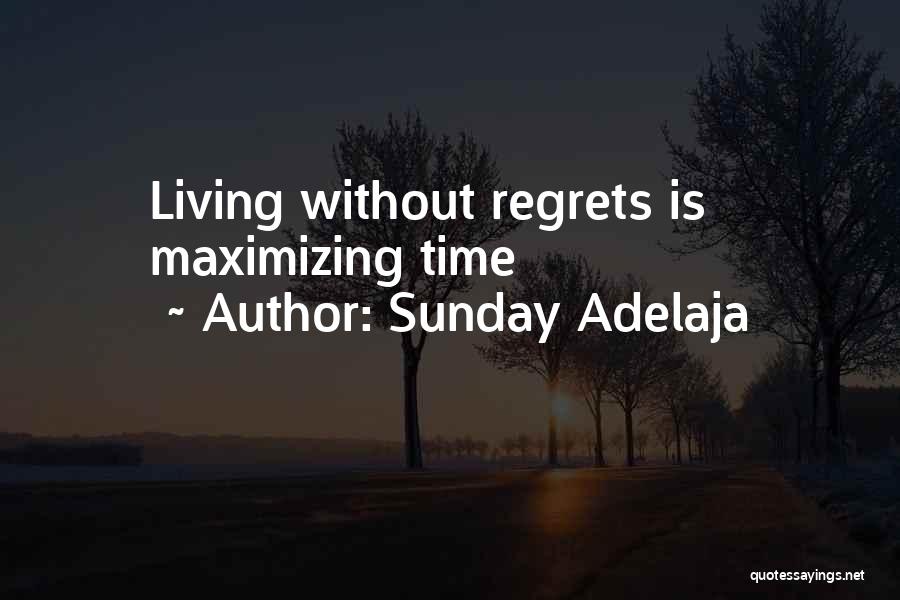 Living Your Life With No Regrets Quotes By Sunday Adelaja