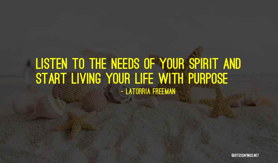 Living Your Life With Purpose Quotes By Latorria Freeman Living Your Life With Purpose Quotes By Latorria Freeman