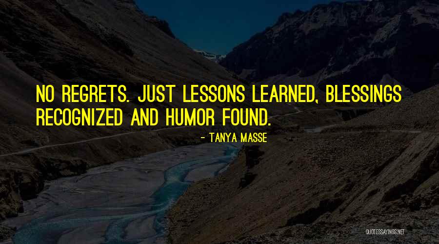 Living Your Life Without Regrets Quotes By Tanya Masse Living Your Life Without Regrets Quotes By Tanya Masse