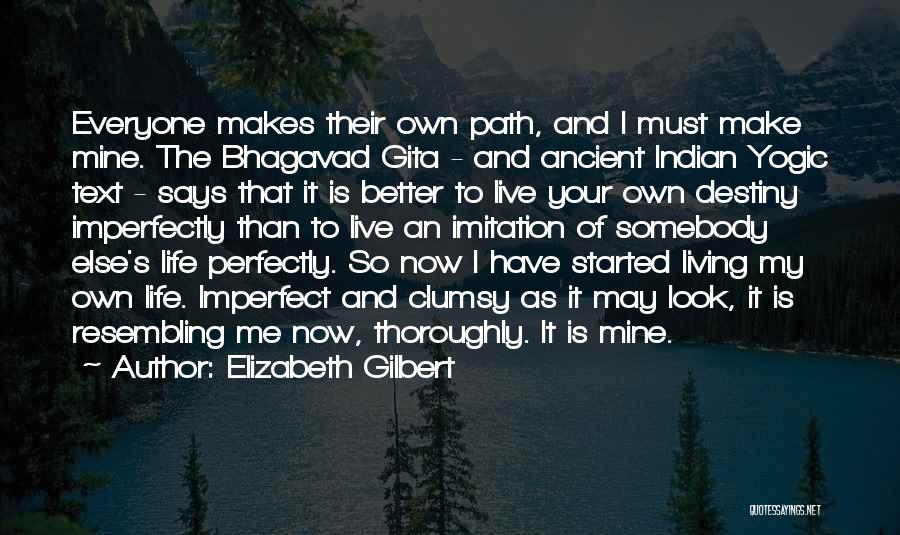 Living Your Own Path Quotes By Elizabeth Gilbert