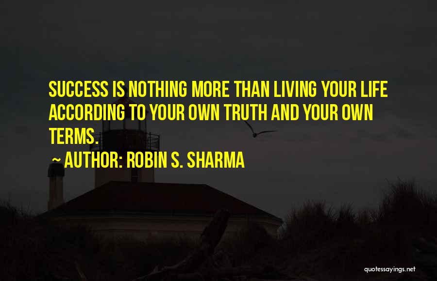 Living Your Own Truth Quotes By Robin S. Sharma