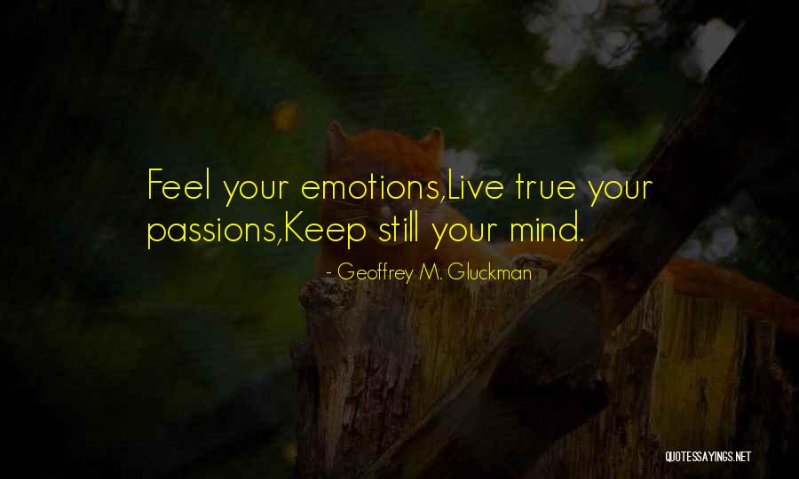 Living Your Passion Quotes By Geoffrey M. Gluckman
