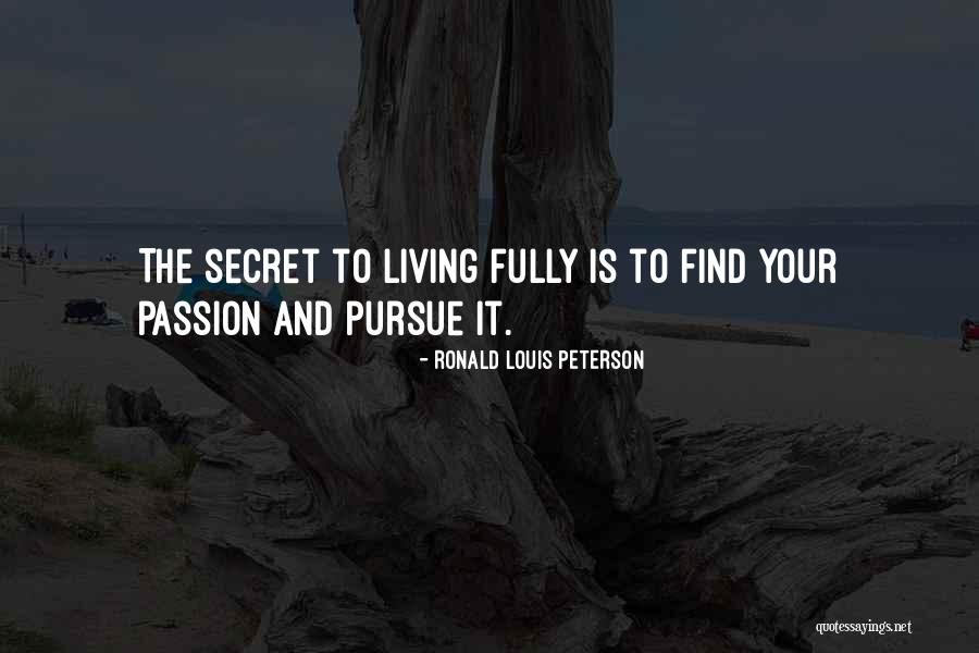 Living Your Passion Quotes By Ronald Louis Peterson