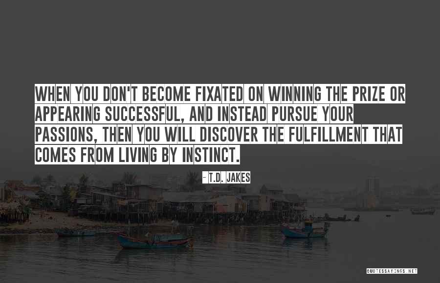 Living Your Passion Quotes By T.D. Jakes