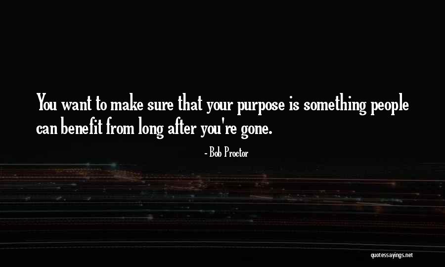 Living Your Purpose Quotes By Bob Proctor