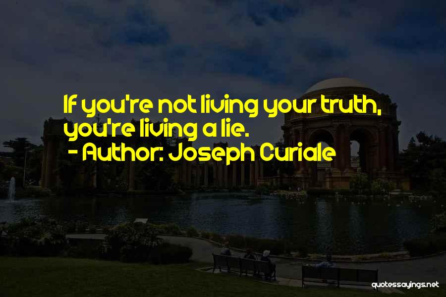 Living Your Truth Quotes By Joseph Curiale