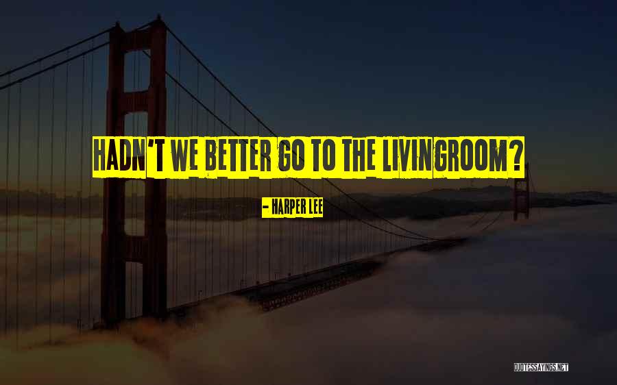 Livingroom Quotes By Harper Lee Livingroom Quotes By Harper Lee