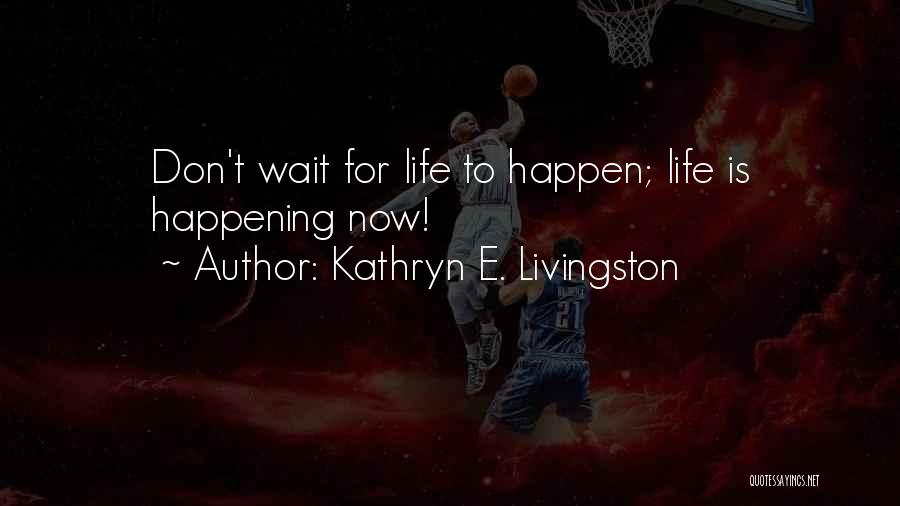 Livingston Quotes By Kathryn E. Livingston