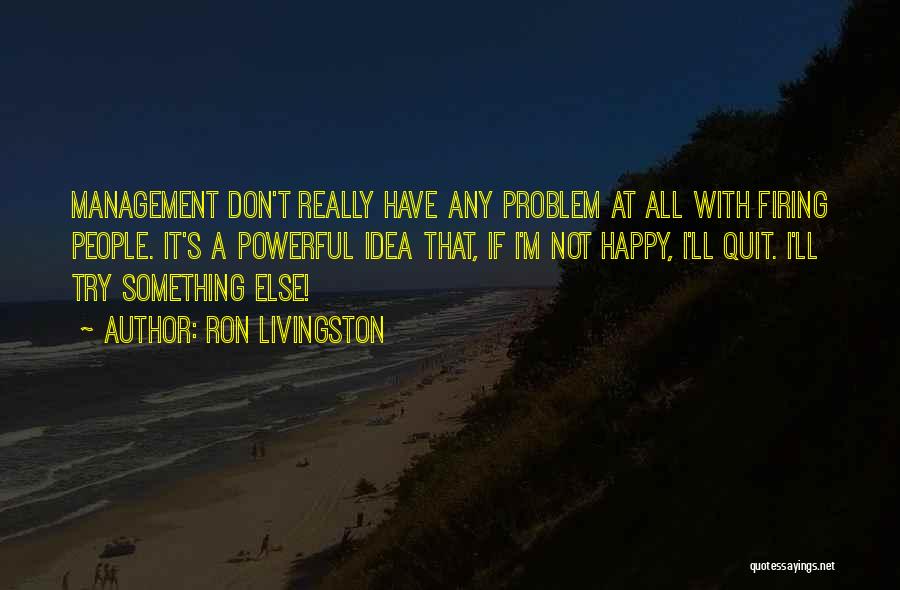 Livingston Quotes By Ron Livingston