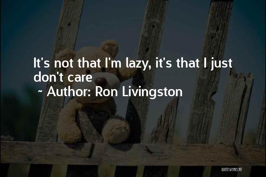 Livingston Quotes By Ron Livingston