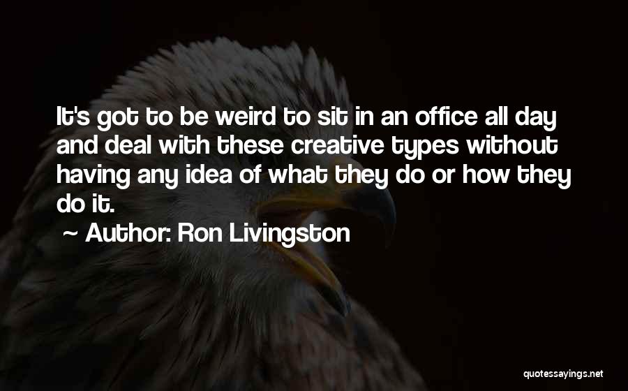 Livingston Quotes By Ron Livingston