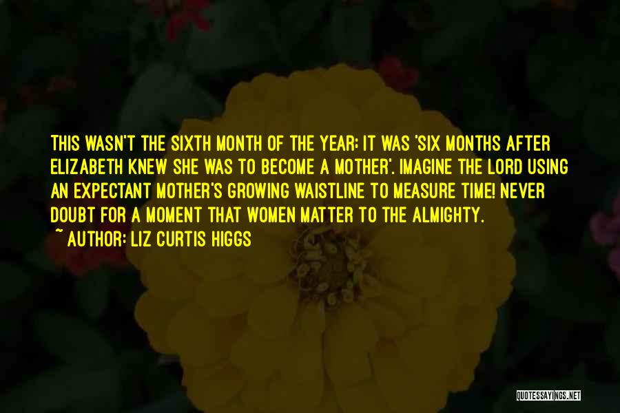 Liz Curtis Higgs Quotes 1508119