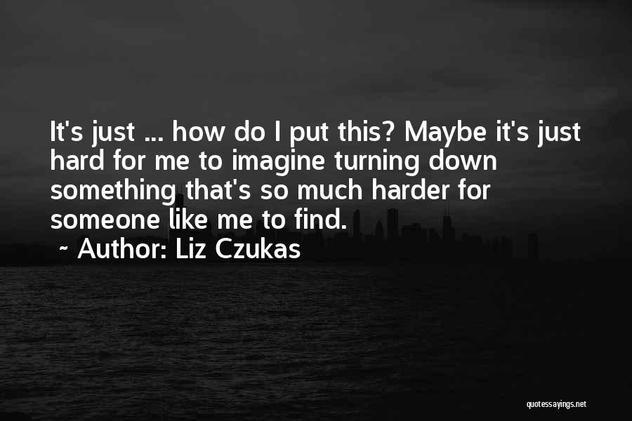 Liz Czukas Quotes 150535
