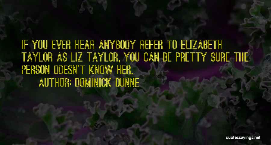 Liz Taylor Quotes By Dominick Dunne