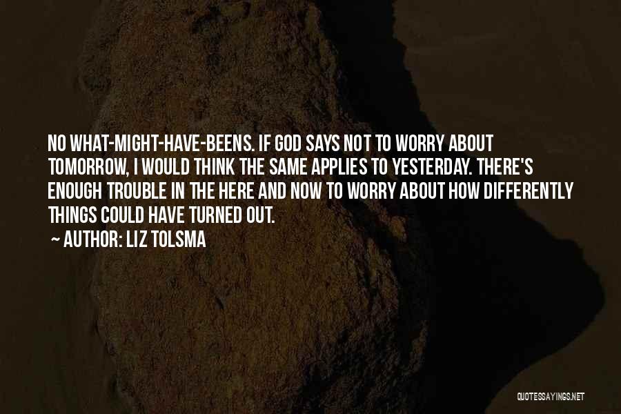 Liz Tolsma Quotes 389016