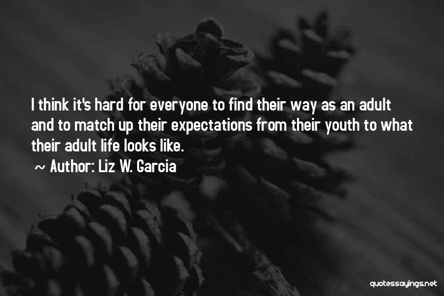Liz W. Garcia Quotes 1491157
