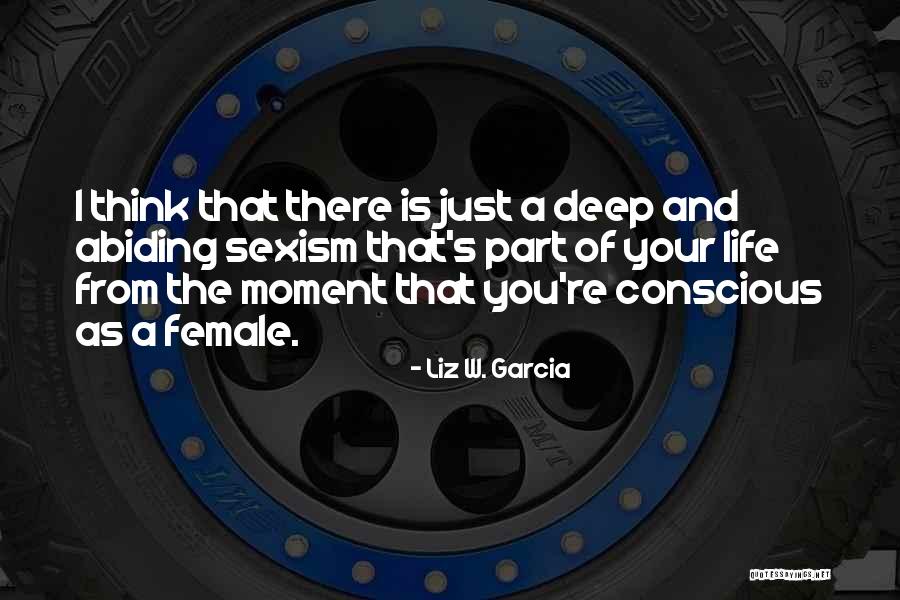 Liz W. Garcia Quotes 2236677