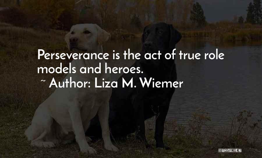 Liza M. Wiemer Quotes 1205563